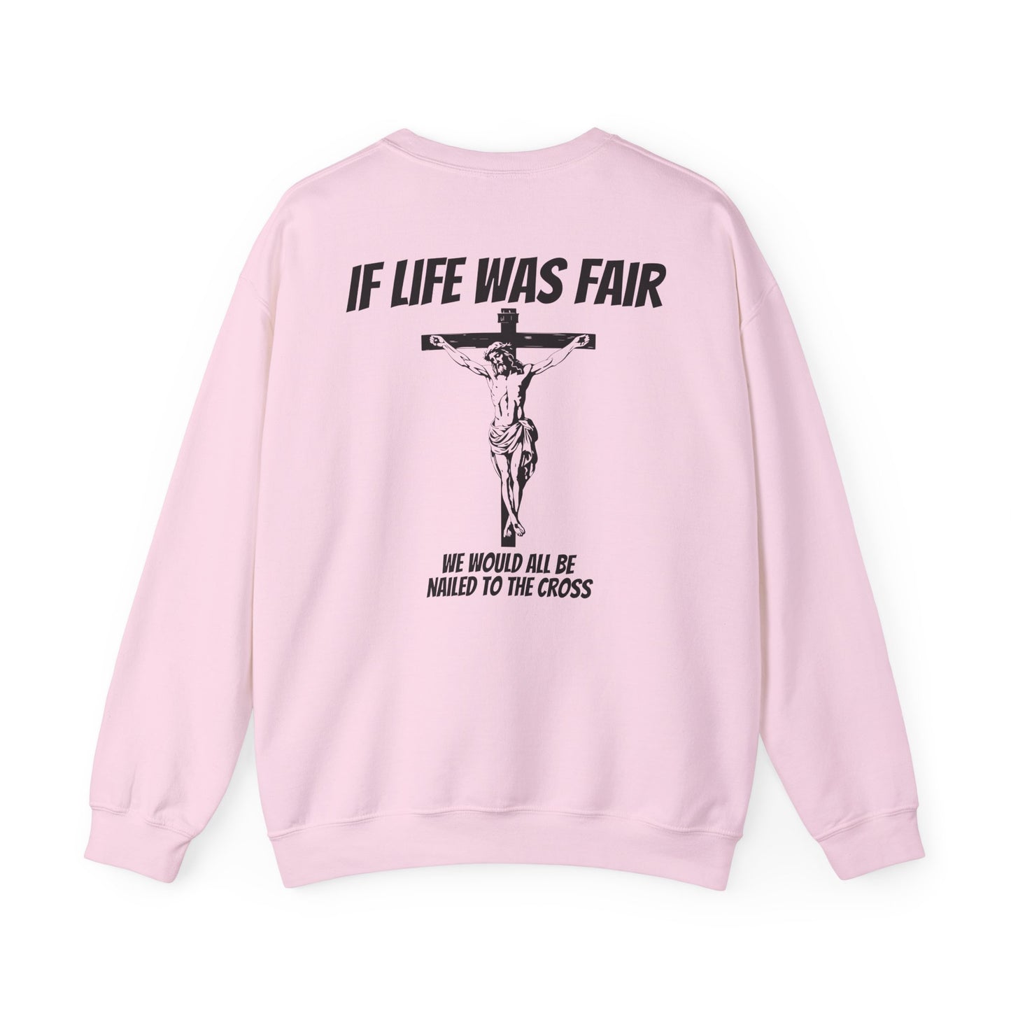 ' If Life Was Fair' Sweatshirt